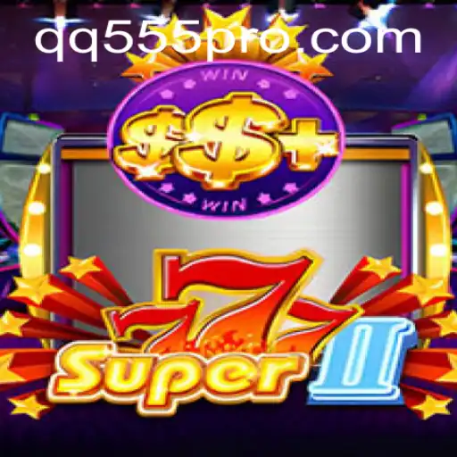 Dive Into the Thrilling World of Super777II and QQ555.com